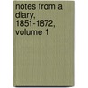 Notes From A Diary, 1851-1872, Volume 1 door Sir Mountstuart Elphinstone Grant Duff