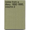 Notes From A Diary, 1892-1895, Volume 2 by Sir Mountstuart Elphinstone Grant Duff