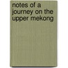 Notes Of A Journey On The Upper Mekong by H. Warington 1867-1943 Smyth