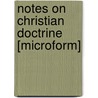 Notes On Christian Doctrine [Microform] door Bagshawe Edward