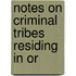 Notes On Criminal Tribes Residing In Or
