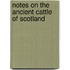 Notes On The Ancient Cattle Of Scotland