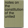 Notes On The Constitution Of The United door William A.B. 1874 Sutherland
