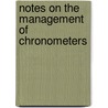 Notes On The Management Of Chronometers door Charles Frederick Alexander Shadwell