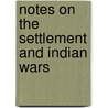 Notes On The Settlement And Indian Wars by Narcissa Doddridge