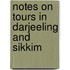 Notes On Tours In Darjeeling And Sikkim
