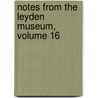 Notes from the Leyden Museum, Volume 16 by Rijksmuseum Natuurlijke Hist Van Leiden