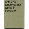 Notes on Concrete and Works in Concrete door John Newman