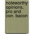 Noteworthy Opinions, Pro And Con. Bacon