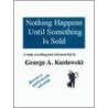 Nothing Happens Until Something Is Sold door George Kozlowski