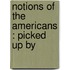 Notions Of The Americans : Picked Up By