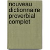 Nouveau Dictionnaire Proverbial Complet by Georg Fries