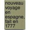 Nouveau Voyage En Espagne, Fait En 1777 by Jean-Fran�Ois Peyron