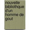 Nouvelle Bibliothque D'Un Homme de Gout by Louis Mayeul Chaudon