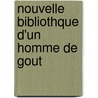 Nouvelle Bibliothque D'Un Homme de Gout door Louis Mayeul Chaudon