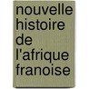 Nouvelle Histoire de L'Afrique Franoise by Demanet