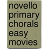 Novello Primary Chorals Easy Movies by Unknown