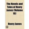 Novels And Tales Of Henry James (V. 16) door James Henry James