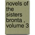 Novels Of The Sisters Bronta , Volume 3