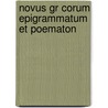 Novus Gr Corum Epigrammatum Et Poematon door See Notes Multiple Contributors