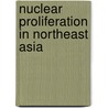 Nuclear Proliferation In Northeast Asia door Andrew O'Neill
