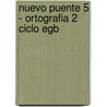 Nuevo Puente 5 - Ortografia 2 Ciclo Egb by Herminia Merega