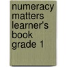Numeracy Matters Learner's Book Grade 1 door Gaynor Cozens