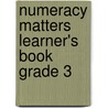 Numeracy Matters Learner's Book Grade 3 door Gaynor Cozens