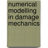 Numerical Modelling In Damage Mechanics door Onbekend