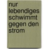 Nur Lebendiges schwimmt gegen den Strom door Karlheinz Deschner