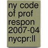 Ny Code Of Prof Respon 2007-04 Nycpr:ll door Onbekend