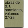 Obras de D. F. Sarmiento, Volumes 27-28 by Luis Montt