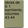 Obras de D. F. Sarmiento, Volumes 43-44 by Domingo Faustino Sarmiento