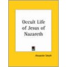 Occult Life Of Jesus Of Nazareth (1899) door Alexander Smyth