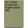 Ocr A Level Economics Student Book (A2) door Suzi Grant