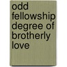 Odd Fellowship Degree Of Brotherly Love door Percy Howard