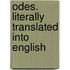Odes. Literally Translated Into English