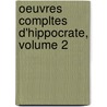 Oeuvres Compltes D'Hippocrate, Volume 2 door Hippocrates