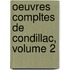 Oeuvres Compltes de Condillac, Volume 2