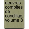 Oeuvres Compltes de Condillac, Volume 8 door Etienne Bonnot de Condillac