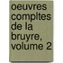 Oeuvres Compltes de La Bruyre, Volume 2