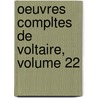 Oeuvres Compltes de Voltaire, Volume 22 by Anonymous Anonymous