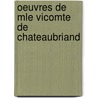 Oeuvres De Mle Vicomte De Chateaubriand by Fran ois Ren Chateaubriand
