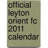 Official Leyton Orient Fc 2011 Calendar door Onbekend