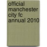 Official Manchester City Fc Annual 2010 door Onbekend