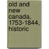 Old And New Canada, 1753-1844, Historic
