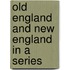 Old England And New England In A Series
