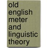 Old English Meter And Linguistic Theory door Geoffrey Russom