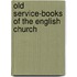 Old Service-Books of the English Church