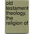 Old Testament Theology. The Religion Of
